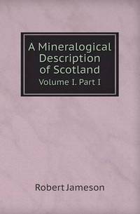 Book Cover for A Mineralogical Description of Scotland Volume I. Part I by Richard Bird, Stephen Robson