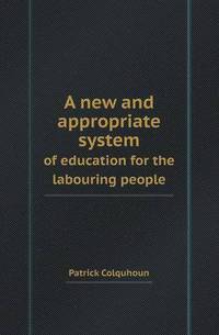Book Cover for A New and Appropriate System of Education for the Labouring People by Aristide Van Aartsengel, Selahattin Kurtoglu