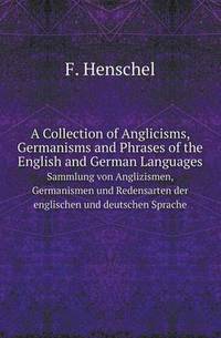 Book Cover for A Collection of Anglicisms, Germanisms and Phrases of the English and German Languages Sammlung Von Anglizismen, Germanismen Und Redensarten Der Eng by Jane Holloway, John DeVries