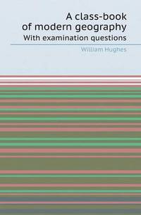 Book Cover for A Class-Book of Modern Geography With Examination Questions by Barbara J Marvis