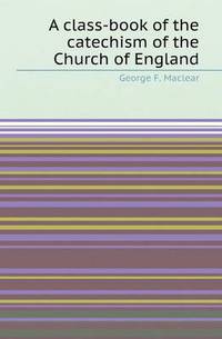 Book Cover for A Class-Book of the Catechism of the Church of England by Jane Holloway, John DeVries