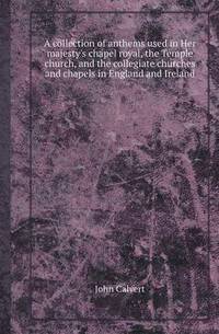 Book Cover for A Collection of Anthems Used in Her Majesty's Chapel Royal, the Temple Church, and the Collegiate Churches and Chapels in England and Ireland by Anna Quindlen