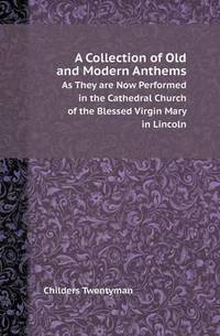 Book Cover for A Collection of Old and Modern Anthems as They Are Now Performed in the Cathedral Church of the Blessed Virgin Mary in Lincoln by Jesse Russell, Ronald Cohn