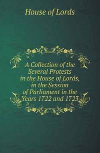 Book Cover for A Collection of the Several Protests in the House of Lords, in the Session of Parliament in the Years 1722 and 1723 by Anna Quindlen