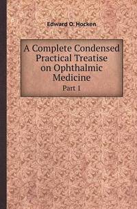 Book Cover for A Complete Condensed Practical Treatise on Ophthalmic Medicine Part 1 by Barbara J Marvis