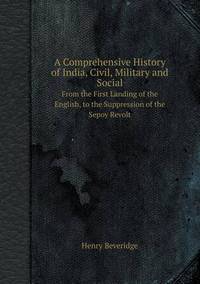 Book Cover for A Comprehensive History of India, Civil, Military and Social from the First Landing of the English, to the Suppression of the Sepoy Revolt by Jesse Russell, Ronald Cohn