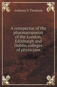 Book Cover for A Conspectus of the Pharmacopoeias of the London, Edinburgh and Dublin Colleges of Physicians by Anna Quindlen