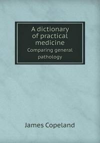 Book Cover for A Dictionary of Practical Medicine Comparing General Pathology by Richard Bird, Stephen Robson
