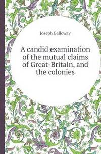 Book Cover for A Candid Examination of the Mutual Claims of Great-Britain, and the Colonies by Jesse Russell, Ronald Cohn