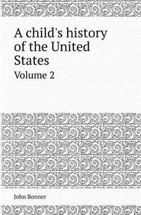 Book Cover for A Child's History of the United States Volume 2 by Richard Bird, Stephen Robson