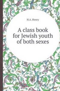 Book Cover for A Class Book for Jewish Youth of Both Sexes by Jane Holloway, John DeVries