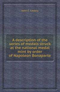 Book Cover for A Description of the Series of Medals Struck at the National Medal Mint by Order of Napoleon Bonaparte by Jesse Russell, Ronald Cohn