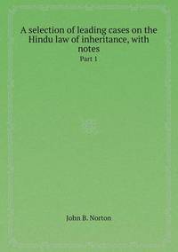 Book Cover for A Selection of Leading Cases on the Hindu Law of Inheritance, With Notes Part 1 by Jesse Russell, Ronald Cohn