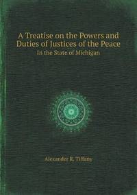 Book Cover for A Treatise on the Powers and Duties of Justices of the Peace in the State of Michigan by Anna Quindlen