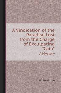 Book Cover for A Vindication of the Paradise Lost from the Charge of Exculpating Cain a Mystery by Richard Bird, Stephen Robson