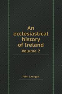 Book Cover for An Ecclesiastical History of Ireland Volume 2 by Richard Bird, Stephen Robson