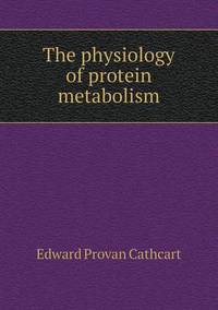 Book Cover for The Physiology of Protein Metabolism by Barbara J Marvis