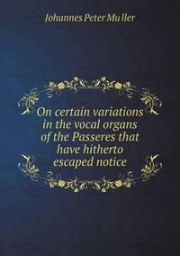 Book Cover for On Certain Variations in the Vocal Organs of the Passeres That Have Hitherto Escaped Notice by Richard Bird, Stephen Robson