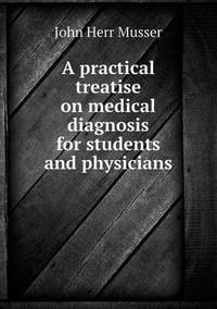 Book Cover for A Practical Treatise on Medical Diagnosis for Students and Physicians by Richard Bird, Stephen Robson