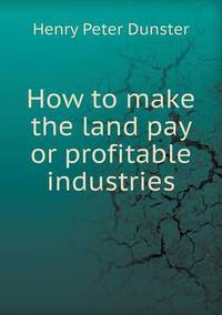 Book Cover for How to Make the Land Pay or Profitable Industries by Jesse Russell, Ronald Cohn