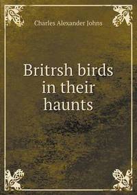 Book Cover for Britrsh Birds in Their Haunts by Anna Quindlen