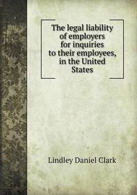 Book Cover for The Legal Liability of Employers for Inquiries to Their Employees, in the United States by Anna Quindlen