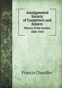 Book Cover for Amalgamated Society of Carpenters and Joiners History of the Society, 1860-1910 by Richard Bird, Stephen Robson