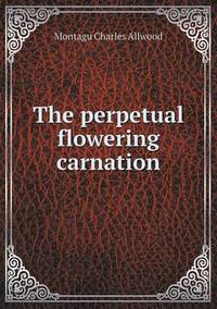 Book Cover for The Perpetual Flowering Carnation by Jane Holloway, John DeVries