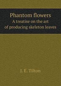 Book Cover for Phantom Flowers a Treatise on the Art of Producing Skeleton Leaves by Anna Quindlen