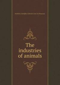 Book Cover for The Industries of Animals by Jesse Russell, Ronald Cohn