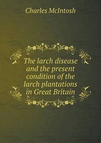 Book Cover for The Larch Disease and the Present Condition of the Larch Plantations in Great Britain by Barbara J Marvis