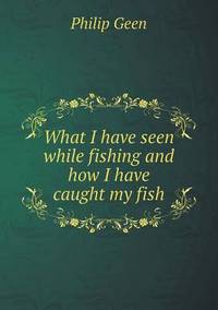 Book Cover for What I Have Seen While Fishing and How I Have Caught My Fish by Anna Quindlen