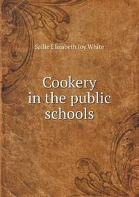 Book Cover for Cookery in the Public Schools by Richard Bird, Stephen Robson