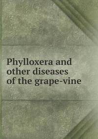 Book Cover for Phylloxera and Other Diseases of the Grape-Vine by Jesse Russell, Ronald Cohn