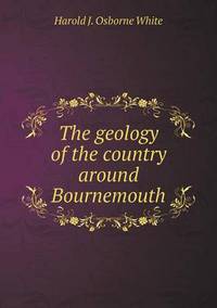 Book Cover for The Geology of the Country Around Bournemouth by Jesse Russell, Ronald Cohn