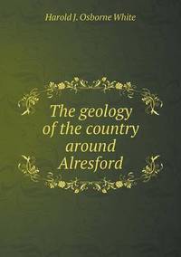 Book Cover for The Geology of the Country Around Alresford by Jesse Russell, Ronald Cohn