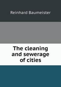 Book Cover for The Cleaning and Sewerage of Cities by Jesse Russell, Ronald Cohn
