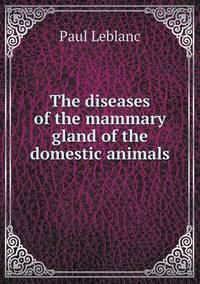 Book Cover for The Diseases of the Mammary Gland of the Domestic Animals by Jesse Russell, Ronald Cohn