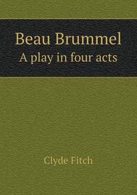 Book Cover for Beau Brummel a Play in Four Acts by Barbara J Marvis