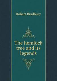 Book Cover for The Hemlock Tree and Its Legends by Jesse Russell, Ronald Cohn