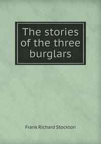 Book Cover for The Stories of the Three Burglars by Jesse Russell, Ronald Cohn