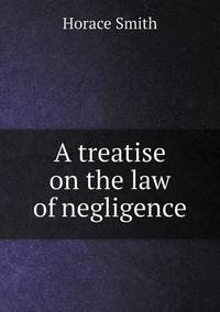 Book Cover for A Treatise on the Law of Negligence by Richard Bird, Stephen Robson