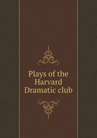 Book Cover for Plays of the Harvard Dramatic Club by Jesse Russell, Ronald Cohn