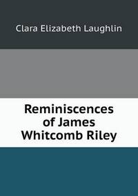 Book Cover for Reminiscences of James Whitcomb Riley by Jesse Russell, Ronald Cohn