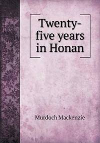 Book Cover for Twenty-Five Years in Honan by Richard Bird, Stephen Robson