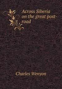 Book Cover for Across Siberia on the Great Post-Road by Jesse Russell, Ronald Cohn