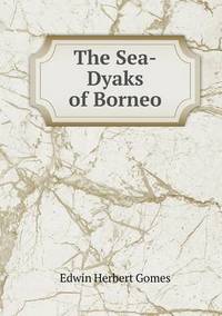 Book Cover for The Sea-Dyaks of Borneo by Jesse Russell, Ronald Cohn