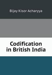 Book Cover for Codification in British India by Barbara J Marvis