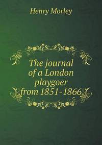 Book Cover for The Journal of a London Playgoer from 1851-1866 by Jesse Russell, Ronald Cohn