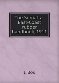 Book Cover for The Sumatra-East-Coast Rubber Handbook, 1911 by Anna Quindlen